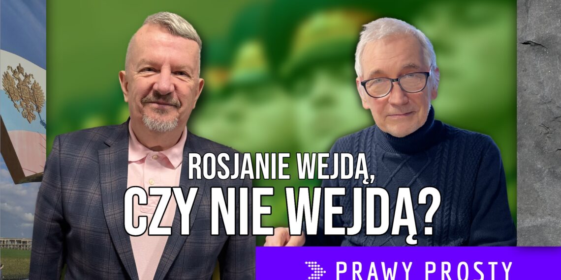 Rosjanie wejdą, czy nie wejdą? [PRAWY PROSTY EU]