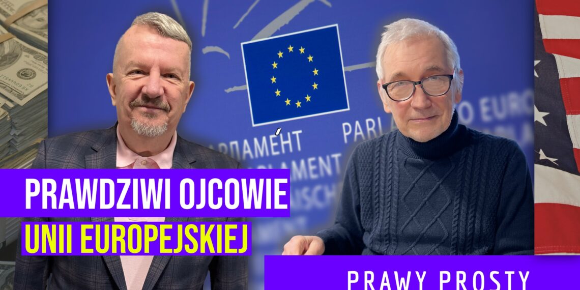 Kim są prawdziwi ojcowie UE? [PRAWY PROSTY EU]