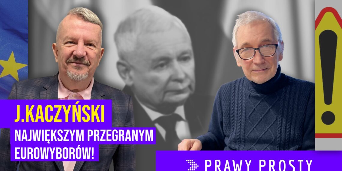 Jarosław Kaczyński największym przegranym eurowyborów! [PRAWY PROSTY EU]