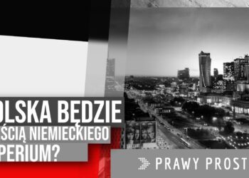 Polska będzie częścią niemieckiego imperium? Cz. 1 [PRAWY PROSTY EU]