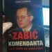 Zabić komendanta, czyli uwikłane „elity” III RP 8 Zabić komendanta, czyli uwikłane „elity” III RP