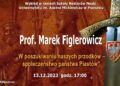 prof. Marek Figlerowicz „W poszukiwaniu naszych przodków – społeczeństwo państwa Piastów”