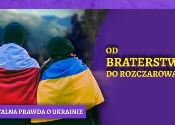 Brutalna prawda o Ukrainie – od braterstwa do rozczarowania [OPINIA]