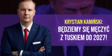 Krystian Kamiński: Będziemy się męczyć z Tuskiem do 2027! 6 Krystian Kamiński: Będziemy się męczyć z Tuskiem do 2027!